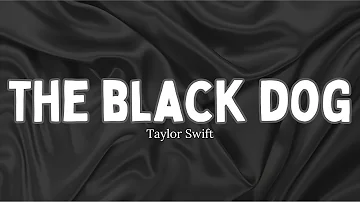 Taylor Swift - The Black Dog (Lyrics)