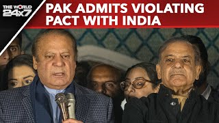 Pakistan Admits Violating Agreement With India, Nawaz Sharif Says 'Our Fault'