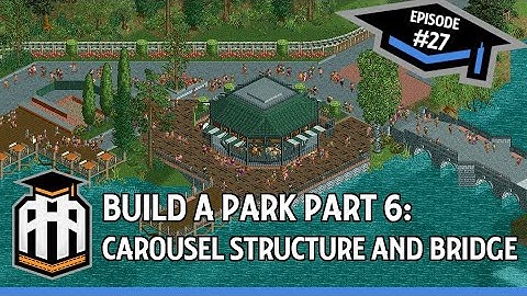 [Stream Archive] Andrelczyk Amusement Academy #27 Build a Park Part 6: Carousel Structure and Bridge