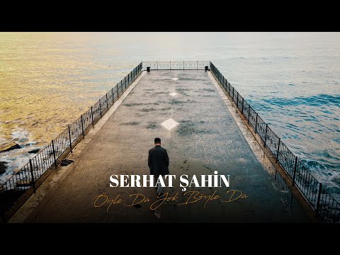 Serhat Şahin - Öyle Da Yok Böyle Da