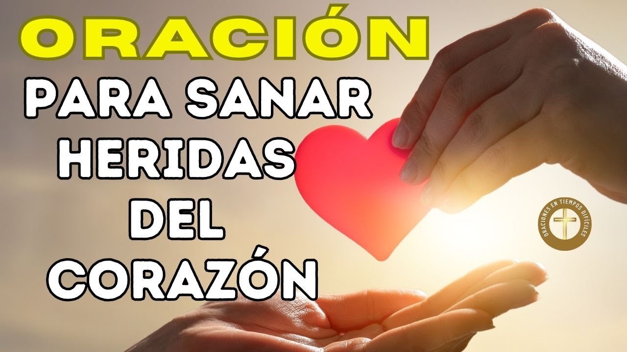 💔 Oración para Sanar las Heridas del Corazón | Encuentra Paz, Perdón y ...