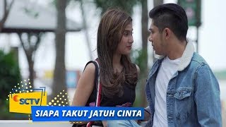 Highlight Siapa Takut Jatuh Cinta - Episode 321 dan 322