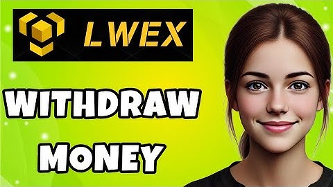 How To Withdraw Money From LWEX.Com 2025
