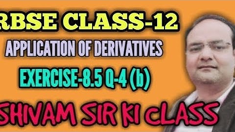 RBSE/CLASS-12/APPLICATION OF DERIVATIVES/EXERCISE-8.5/ Q-4 (b)