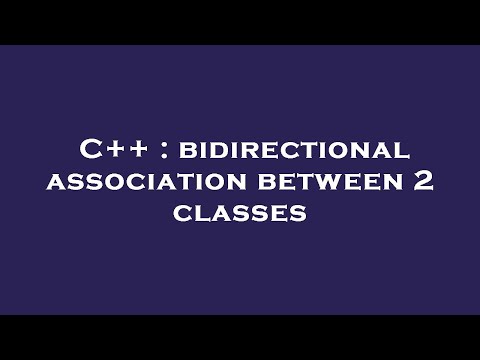 C++ : bidirectional association between 2 classes