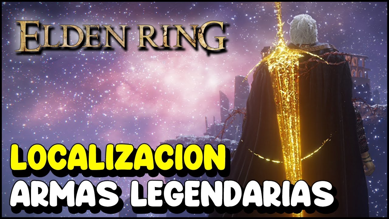 Elden Ring TODAS las ARMAS LEGENDARIAS Localización YouTube