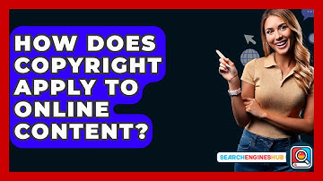 How Does Copyright Apply To Online Content? - SearchEnginesHub.com