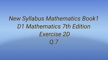 #New Syllabus Mathematics Book1 #D1 Mathematics 7th Edition #Exercise 2D Q.7