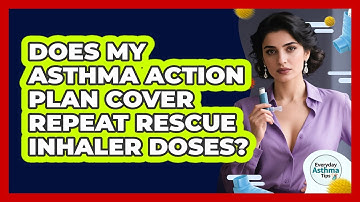 Does My Asthma Action Plan Cover Repeat Rescue Inhaler Doses?