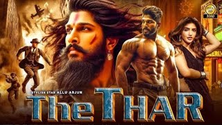 The Thar (4K ULTRA HD)  2025 Full Hindi Dubbed Movie | Allu Arjun, Catherine Tresa | KD Cineplex
