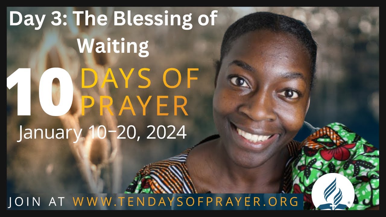 The Blessing of Waiting… - Day 3 of the 10 Days of Prayer - YouTube