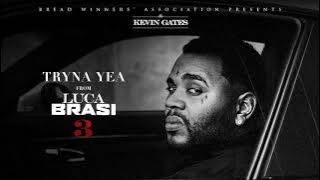 Kevin Gates -Tryna Yea [ Audio]