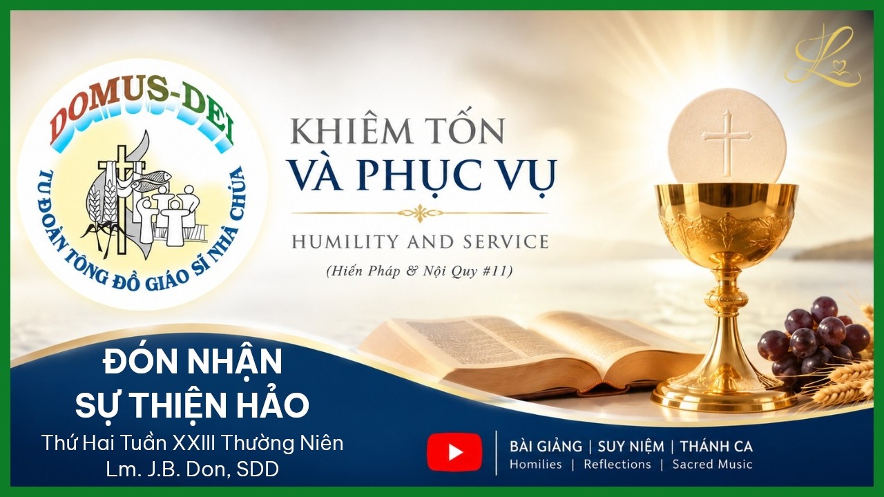 Đón Nhận Sự Thiện Hảo - Thứ Hai Tuần XXIII Mùa Thường Niên | Lm. J.B. Don, SDD
