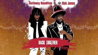 Anthony Hamilton – Back Together (feat. Rick James) [ Audio]