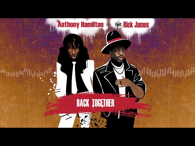 Anthony Hamilton - Back Together ft Rick James