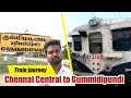 Chennai Central to Gummidipundi - Full Train journey | Chennai Local Train Travel