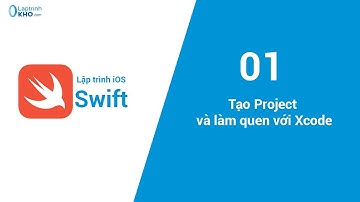 Lập trình iOS - Bài 01: Tạo project và làm quen với Xcode