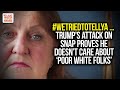 #WeTriedToTellYa ... Trump's Attack On SNAP Is Proof He Doesn't Care About 'Poor White Folks'