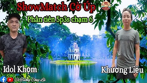 [ShowMatch Cờ Úp ] Idol Khọm vs Khương Liều | Phân tiên 5p3s chạm 6 |