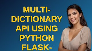 Codereview: Multi-dictionary API using Python Flask-RESTful
