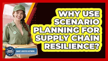 Why Use Scenario Planning for Supply Chain Resilience?