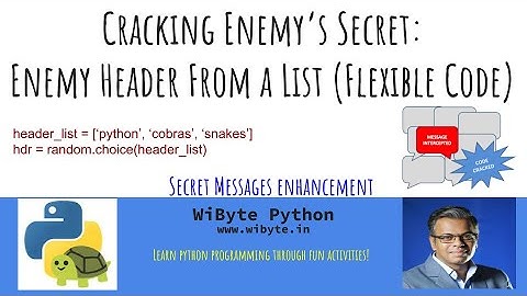 7. Secret Messages 2(Enhancement): Cracking Enemy Code, Header is chosen from a list (Flexible Code)