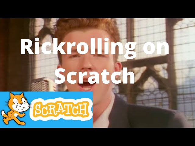 Rickrolling on Scratch! (FULL VIDEO) 