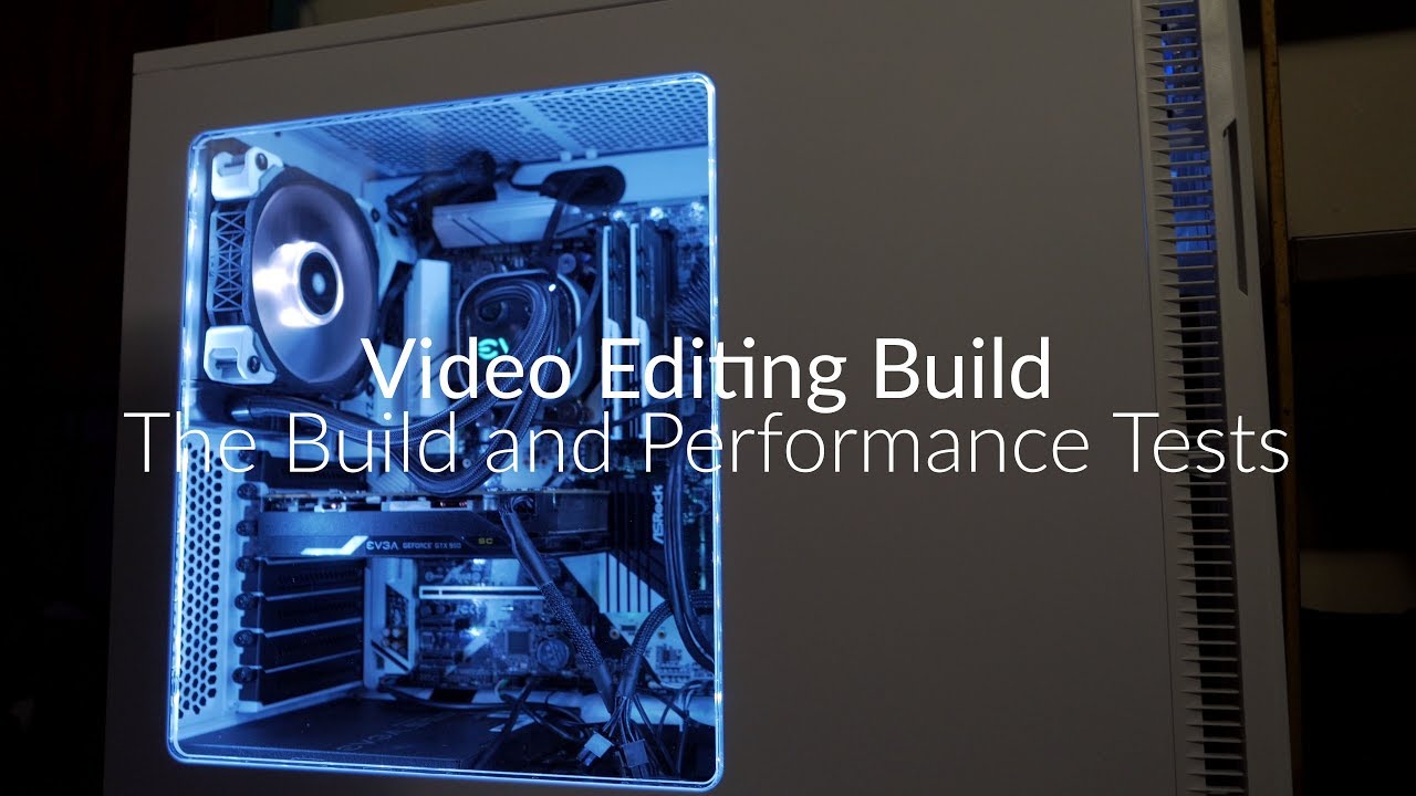 Video Editing PC Build Pt 2. Building the PC and Benchmarks YouTube