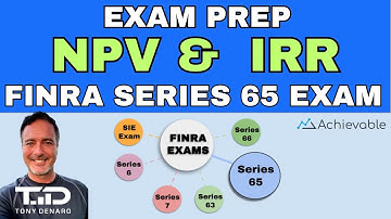 Series 65 Exam Prep - NPV and IRR - What to Know for the Series 65 Exam