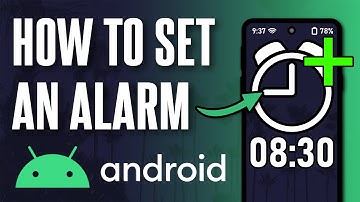 How to Set an Alarm on Your Android Phone (Updated)