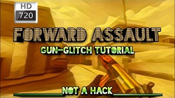 Forward Assault: Gun-Glitch Tutorial NOT A HACK!!!