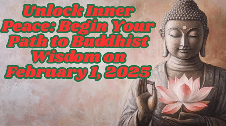 Unlock Inner Peace Begin Your Path to Buddhist Wisdom on February 1, 2025