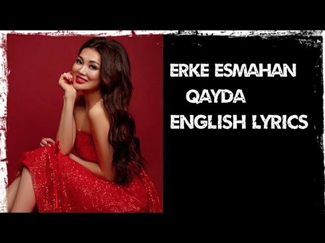 Ерке Есмахан - Кайда | Erke Esmahan - where   ( English Lyrics ) From Kazakhstan 🇰🇿🇰🇿 class=