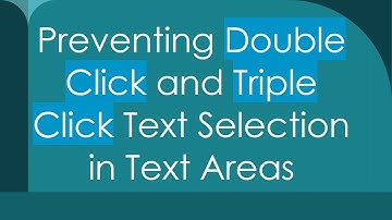Preventing Double Click and Triple Click Text Selection in Text Areas