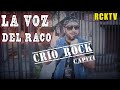 La voz del Raco   Capítulo 1 de 8  Crio Rock  Jueves 22.00 hrs