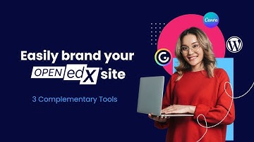 Easily Brand Your Open edX Site with 3 Complementary Tools