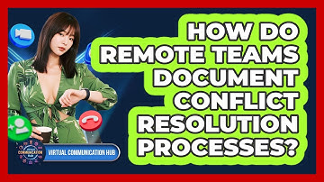 How Do Remote Teams Document Conflict Resolution Processes?