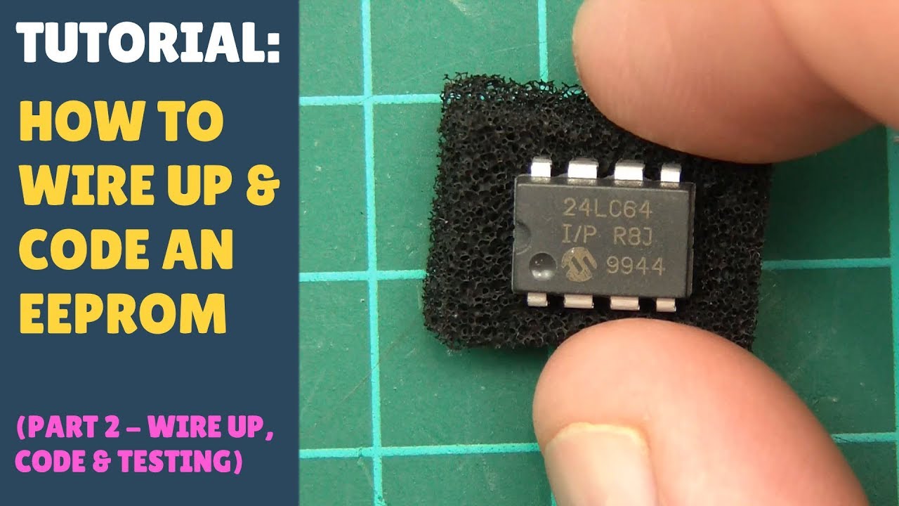 TUTORIAL: How to Wire up \u0026 Code an EEPROM with Arduino - Module (Part 2 - Wire Up \u0026 Coding)