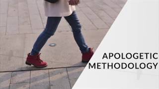 Apologetics (THG 304): Lesson 005: Apologetic Methods