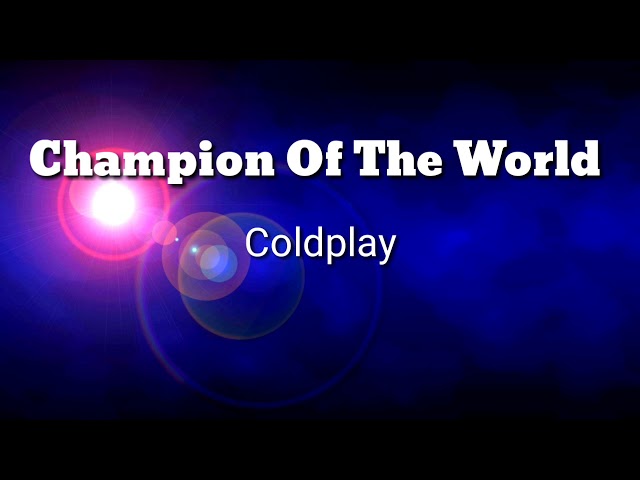 Coldplay - Champion Of The World ( Lyric Video ) class=
