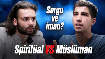 SPİRİTÜAL vs MÜSLÜMAN  "Sorgu ve İman?" Bölüm.1