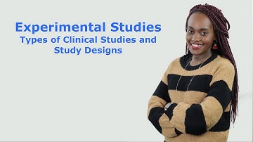 Types of Clinical Studies and Study Designs: Experimental Studies
