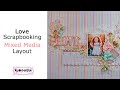 Love Scrapbooking-Mixed Media Layout- My Creative Scrapbook