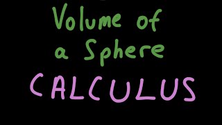 Volume of a Sphere Derived with Calculus