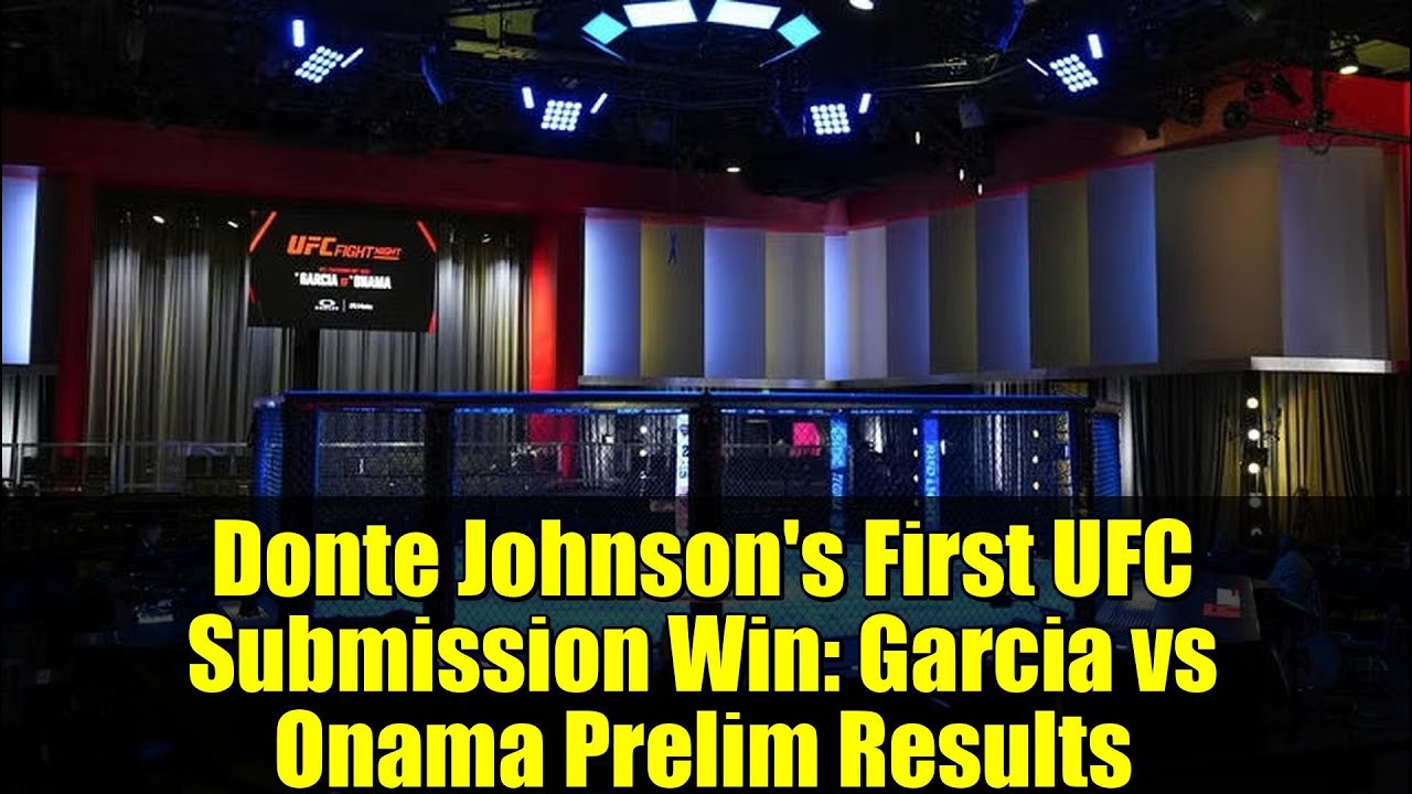 Donte Johnson's First UFC Submission Win: Garcia vs Onama Prelim Results