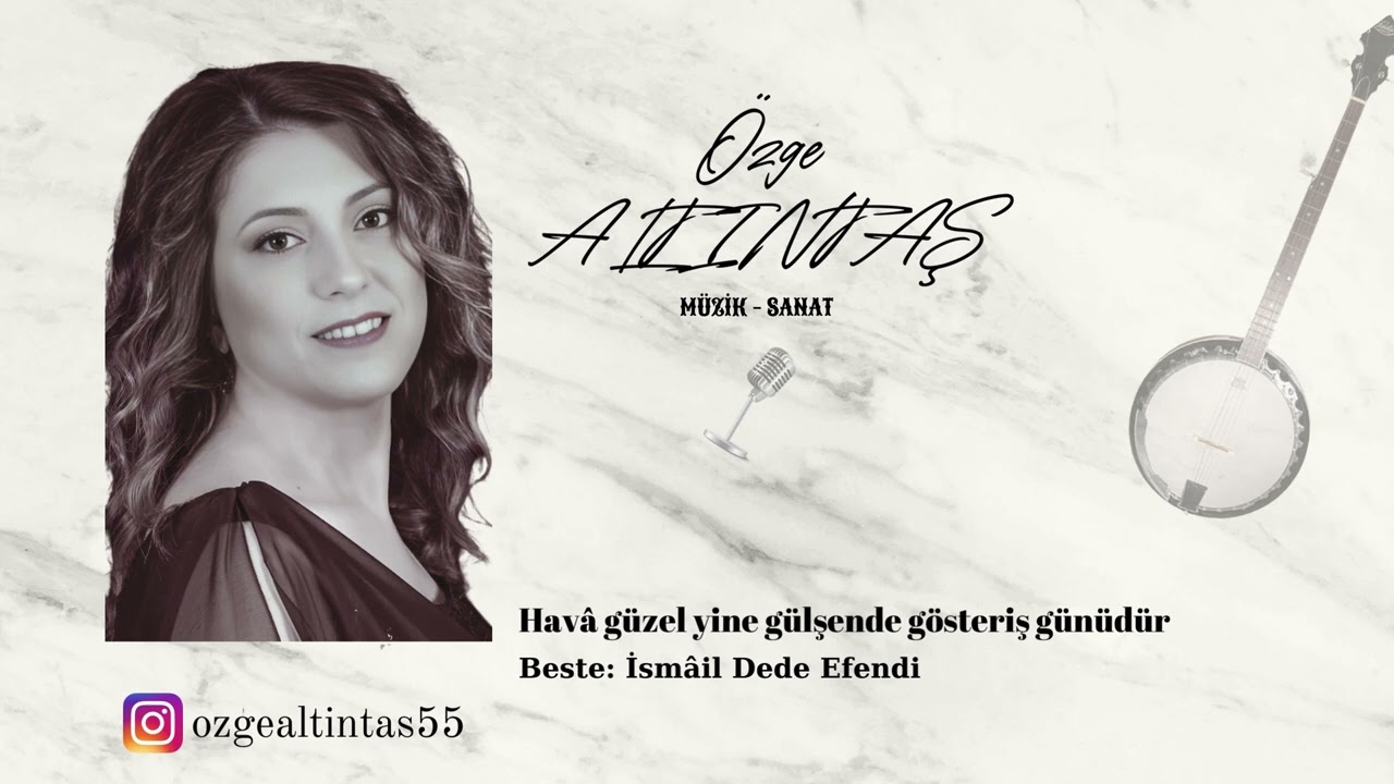 Hava Güzel Yine Gülşende Gösteriş Günüdür - Özge ALTINTAŞ