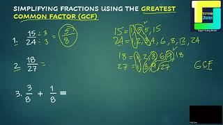 SIMPLIFYING FRACTIONS USING THE GREATEST COMMON FACTOR (GCF)