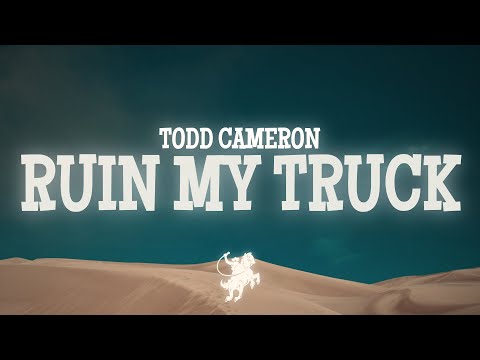 Todd Cameron Ruin My Truck Lyrics 