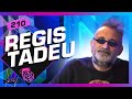 REGIS TADEU - Inteligência Ltda. Podcast #210