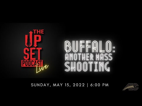 UpSet Podcast: "Buffalo: Another Mass Shooting"